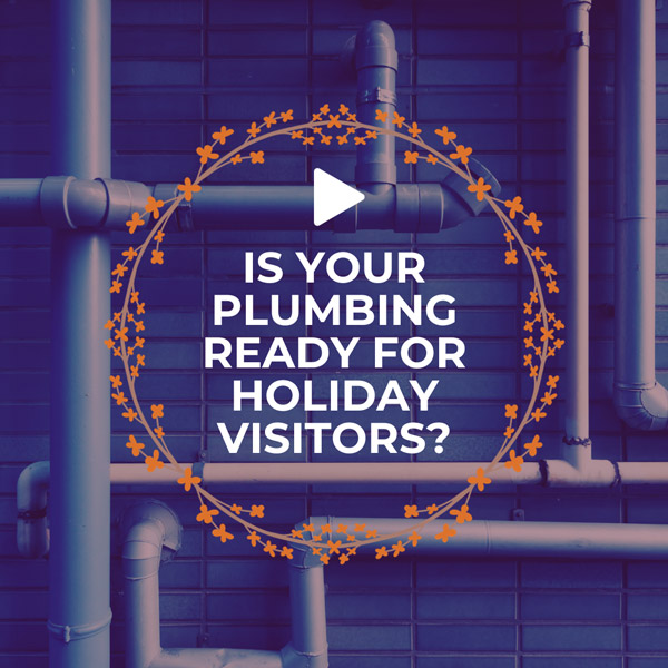 is your plumbing ready for holiday visitors