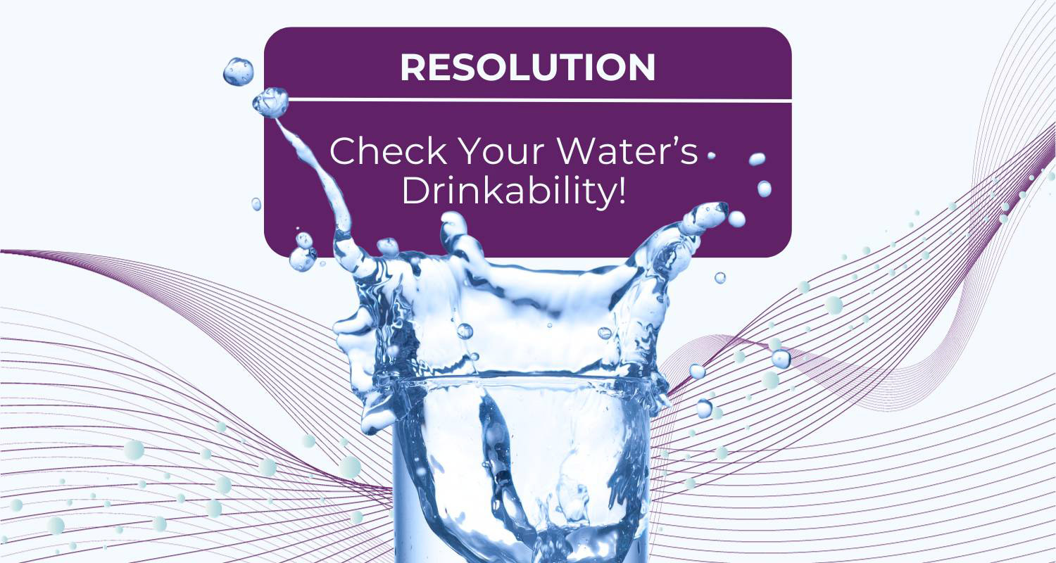 resolution: check your waters drinkability
